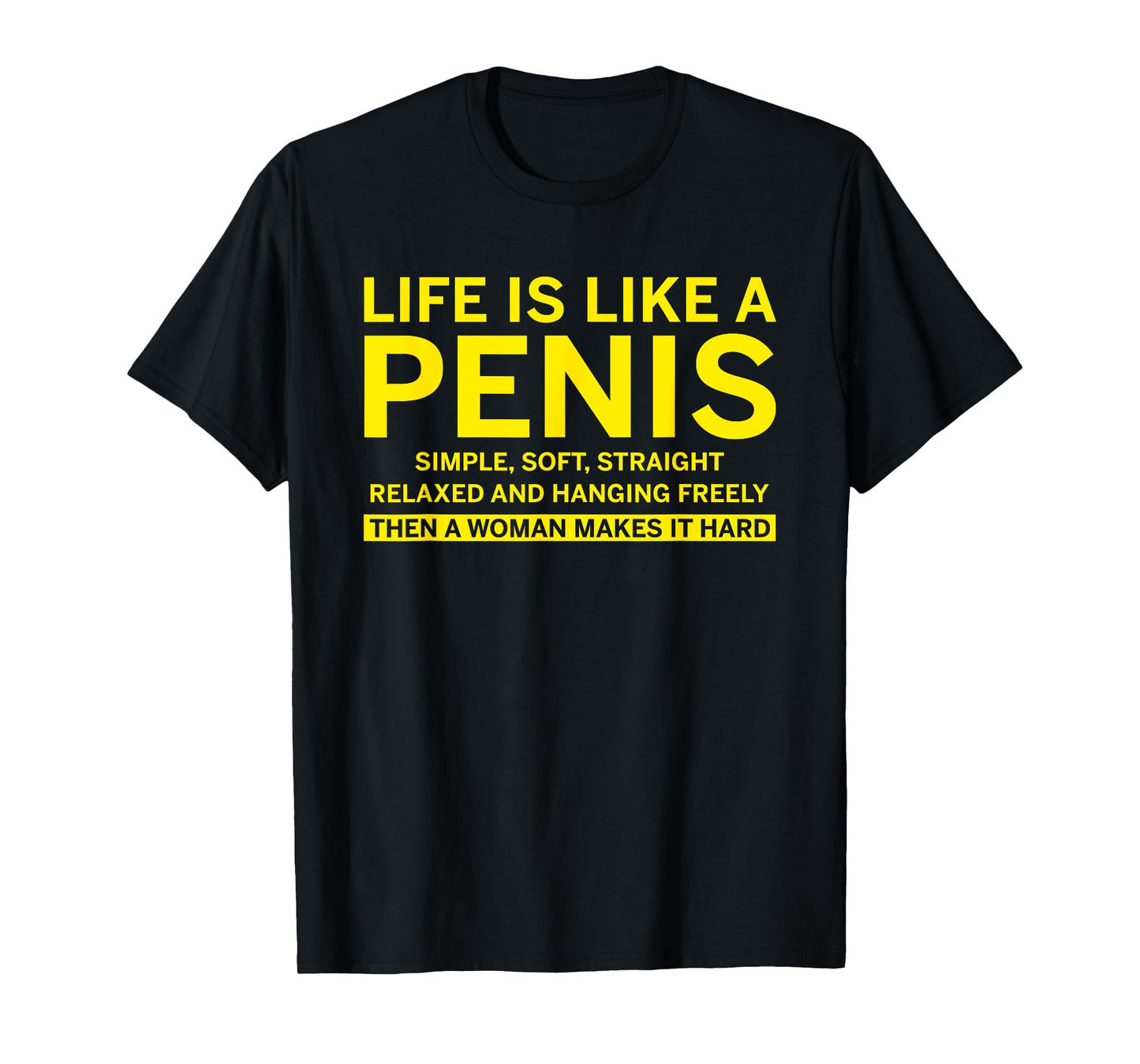 Life is like a penis T-Shirt