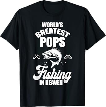 World Greatest Pops is Fishing in Heaven Fisherman Family T-Shirt