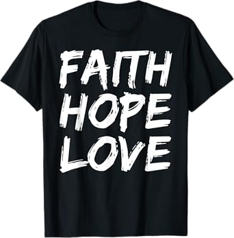 Christian Bible Verse Quote for Men Faith Hope Love T-Shirt