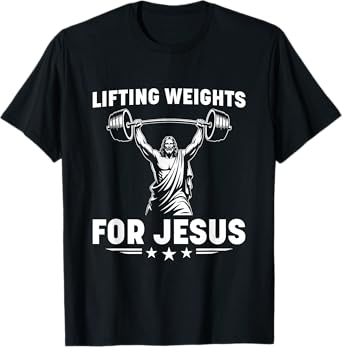 Christian Workout Lifting Weights For Jesus T-Shirt
