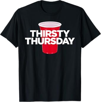 Thirsty Thursday - Plastic Red Cup Alcohol Party Mens Womens T-Shirt