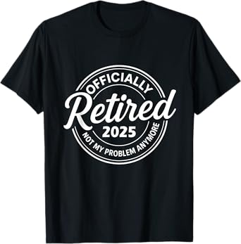 Retirement 2025 Retired 2025 Not My Problem Anymore Vintage T-Shirt