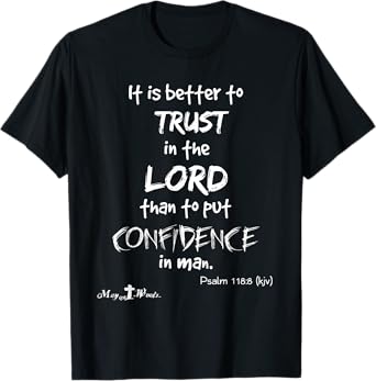 It is better Trust in the Lord... Psalm 118:8 Christian wl T-Shirt