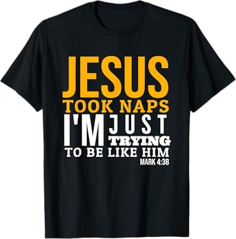 Jesus Took Naps Funny Bible Verse Mark 4:38 Christian T-Shirt