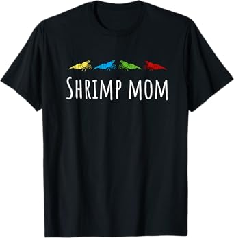 Shrimp Mom Cherry Shrimp Neocaridina Aquarium Fish T-Shirt
