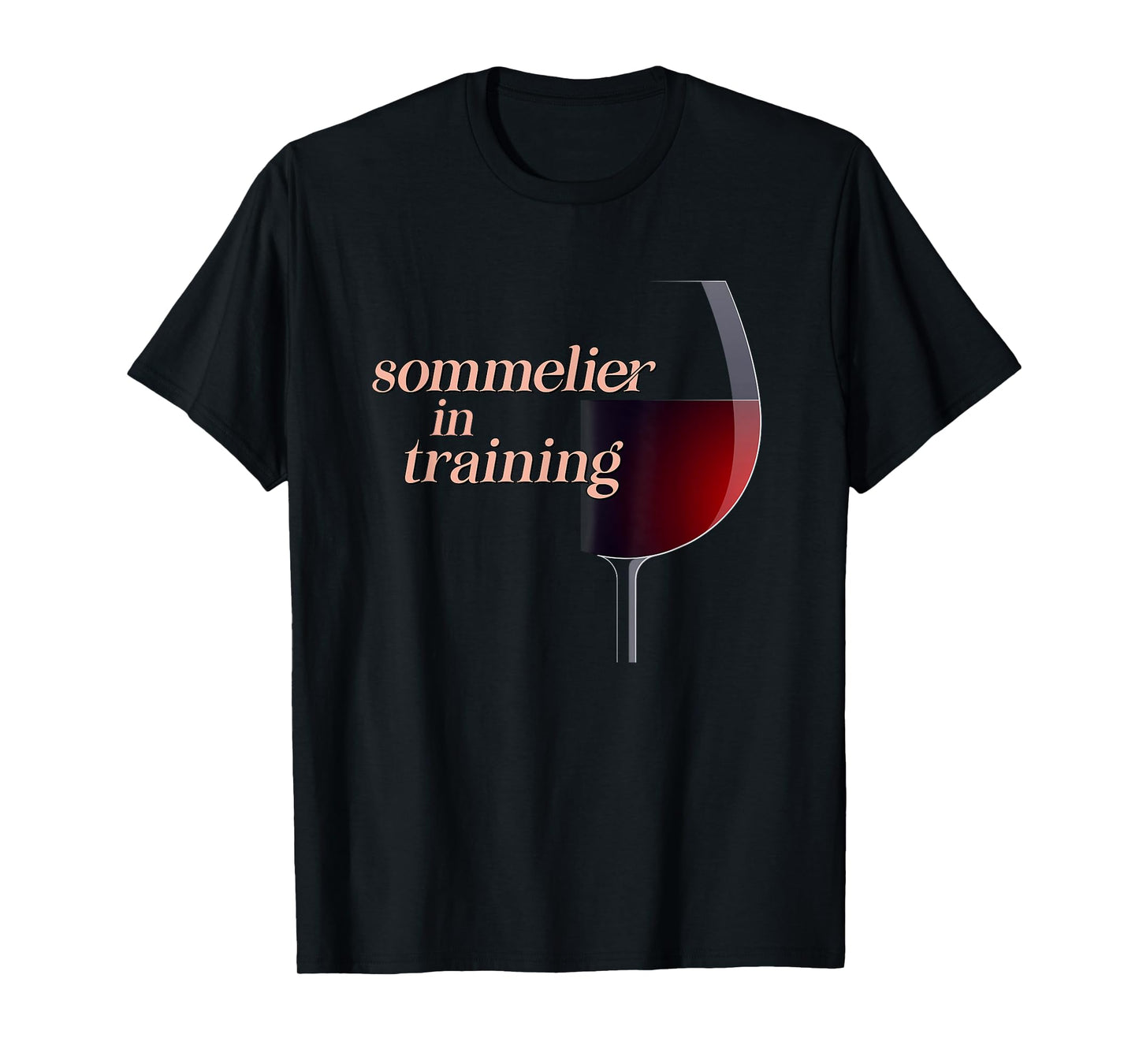 Sommelier in Training a Wine Drinkers and Wine Lovers T-Shirt