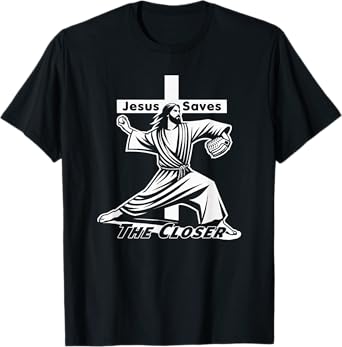 Baseball Christian Pitcher Christ Jesus Saves the Closer T-Shirt