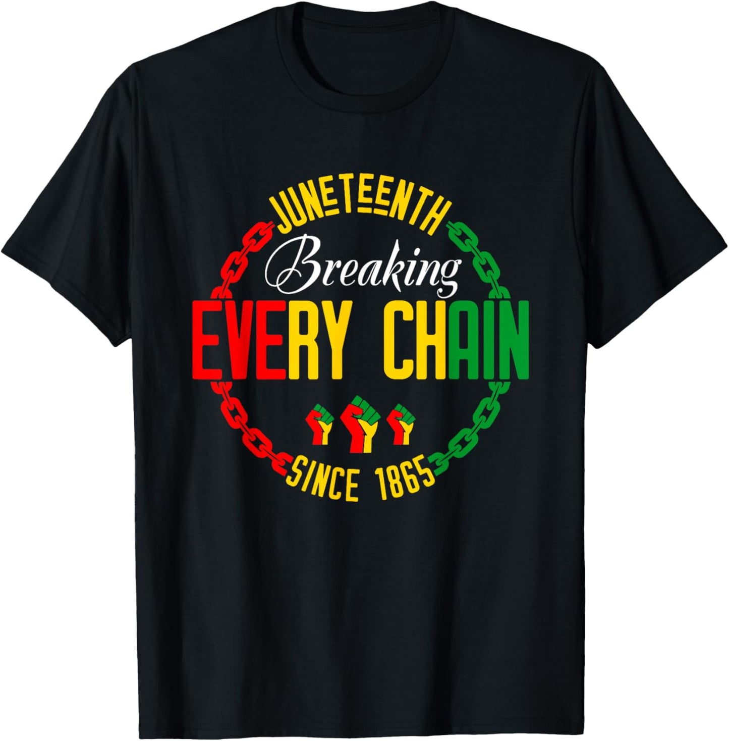 Juneteenth Break Every Chain - Black History Remembrance T-Shirt