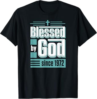 Blessed By God Since 1972 Christian Themed Birthday Party T-Shirt