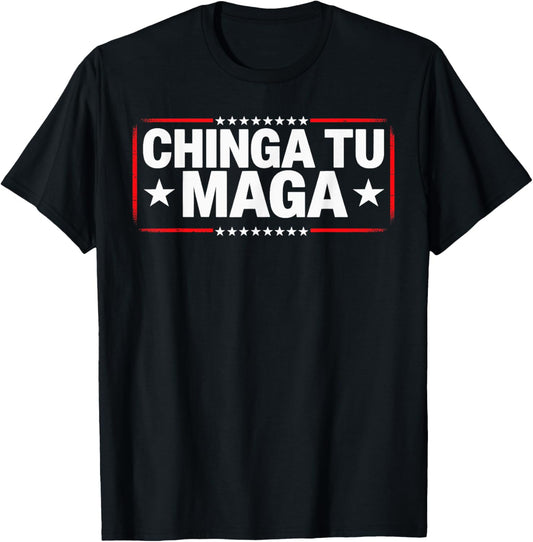 Anti-MAGA Protest Apparel Chinga Tu MAGA Statement T-Shirt