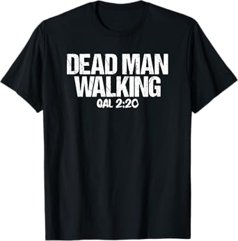 Dead Man Walking Galatians 2:20 Bible Verse T-Shirt T-Shirt