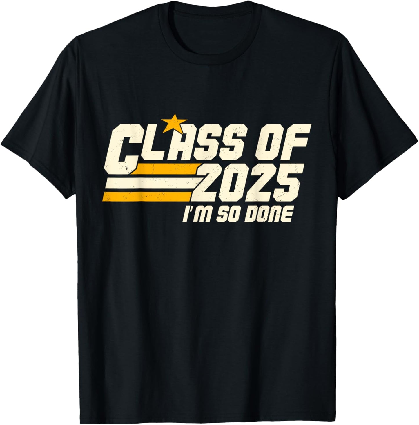 I Am So Done Class of 2025 Graduation Men Women Him Her T-Shirt