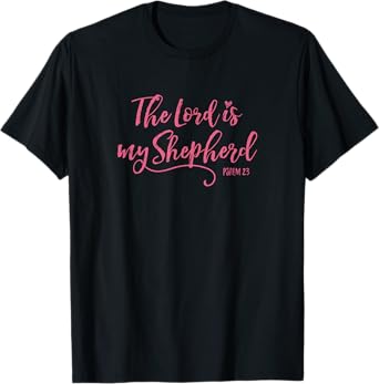 The Lord is My Shepherd - Psalm 23 Scripture Bible Christian T-Shirt