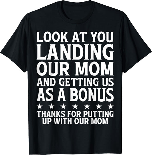 Look At You Landing Our Mom Funny Father's Day Dad Presents T-Shirt