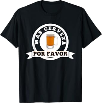 Mas Cerveza Por Favor Funny Spanish Beer Lover T-Shirt