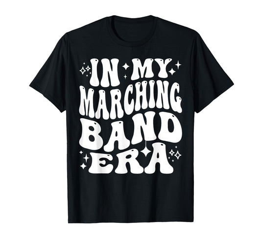In My Marching Band Era Musician Practice Band Life T-Shirt