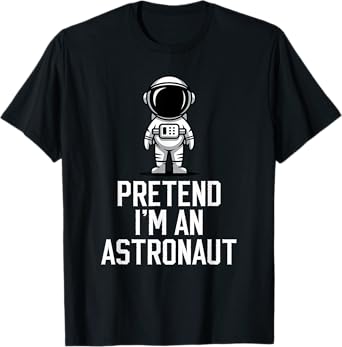 Easy Pretend I'm An Astronaut Costume Halloween Funny T-Shirt