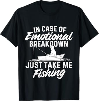 Funny Fishing Shirts In Case Of Emotional Breakdown - Fishing Fish Fisherman T-Shirt