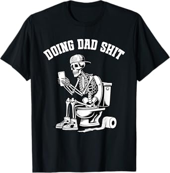 Doing Dad Shit Dad Joke Skeleton Dad Funny Father's Day T-Shirt