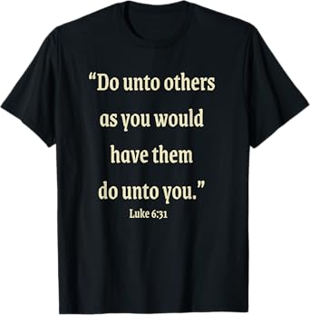 Do Unto Others As You Would Have Them Do Unto You Christian T-Shirt