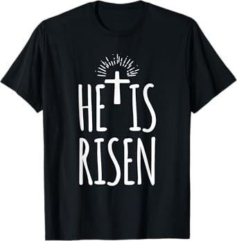 He Is Risen Shirt for Men Women Christian Happy Easter T-Shirt