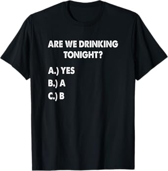 Are We Drinking Tonight? Funny Drinking Beer and Wine T-Shirt