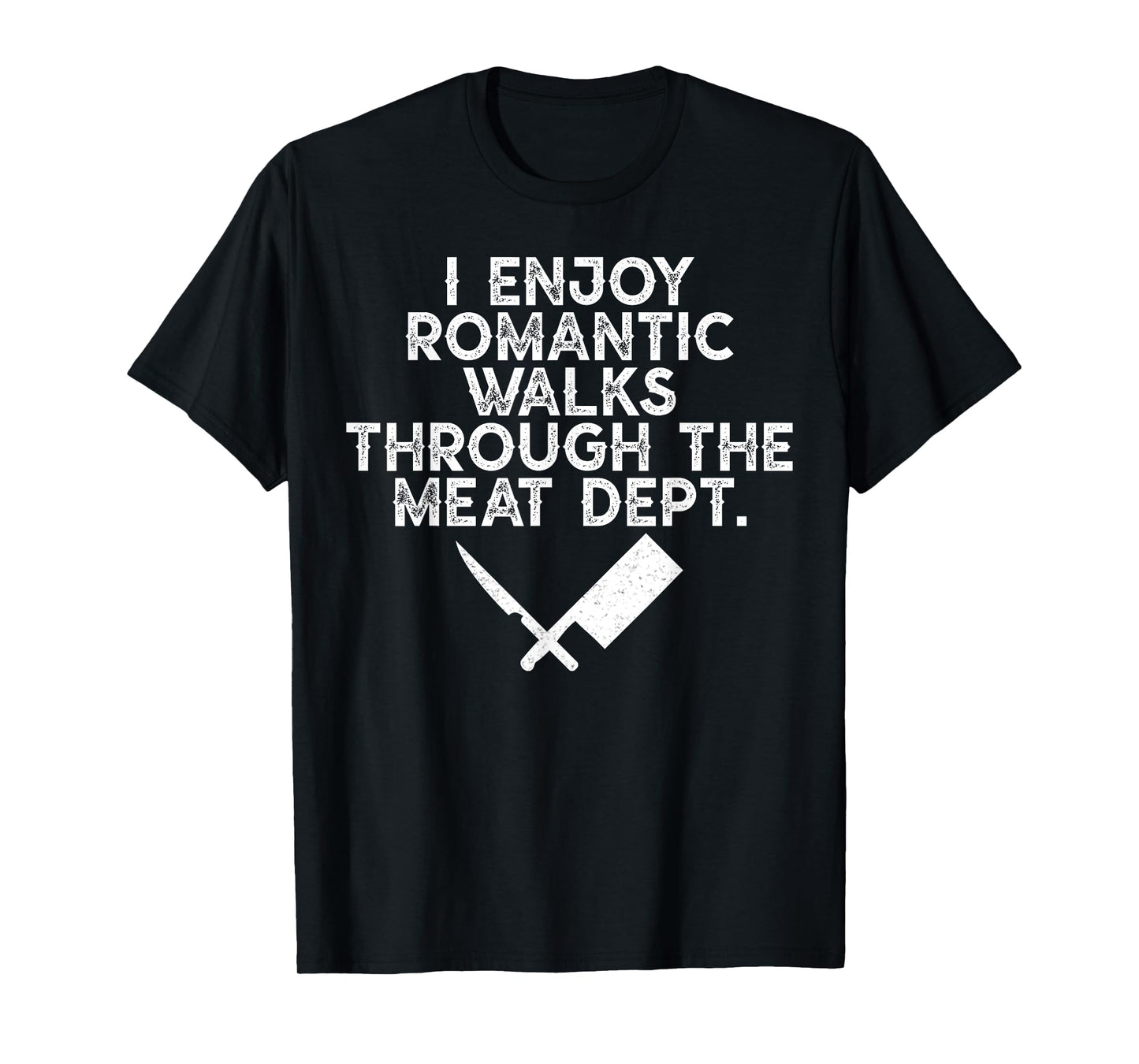 I Enjoy Romantic Walks Through The Meat Dept Barbecue BBQ T-Shirt