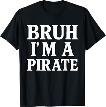 Bruh Lazy Halloween Costume Pretend I'm a Pirate Boys Pirate T-Shirt