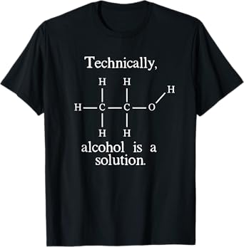Technically, Alcohol is a Solution Funny Nerd Beer Chemistry T-Shirt
