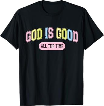 God Is Good All The Time Christian Jesus Men Women T-Shirt