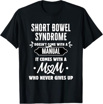 Short Bowel Syndrome Mom Who Never Gives Up T-Shirt