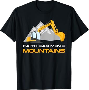 Faith Can Move Mountains – Kids & Adult Christian Excavator T-Shirt