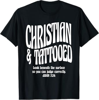 Christian & Tattooed John 7:24 Quote Faith Believer Saying T-Shirt