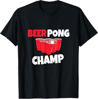 Beer Pong Champ Beer Funny Alcohol T-Shirt