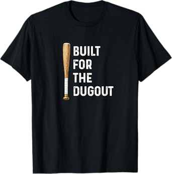 Built for The Dugout - Baseball Bat Batter Hitter Home Run T-Shirt