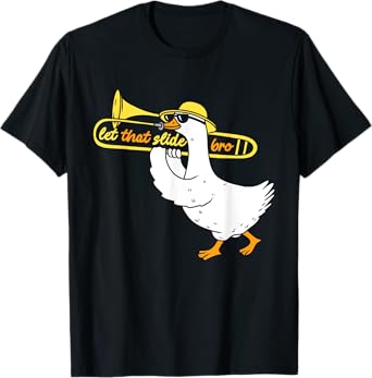 Let That Slide Bro Funny Goose Playing Trombone T-Shirt
