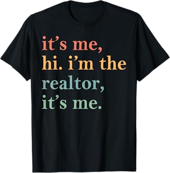 It's Me Hi I'm The Realtor It's Me T-Shirt