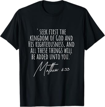 Seek First The Kingdom Of God Bible Verse Christian Quote T-Shirt