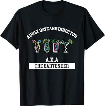 Bartender Adult Daycare Director Aka Bartender Bartending T-Shirt