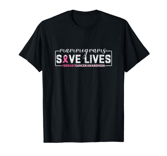 Mammogram Screenings Save Lives Pink Breast Cancer Awareness T-Shirt