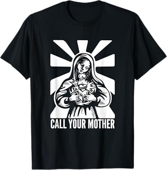 Saint Mary Call Your Mother T-Shirt