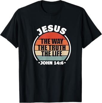 Jesus The Way Truth Life John 14:6 Christian Bible Verse T-Shirt