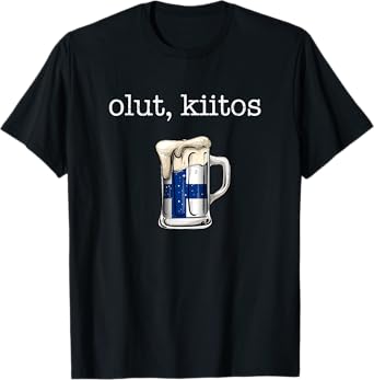 Olut Kiitos, finland Beer please in finnish T-Shirt