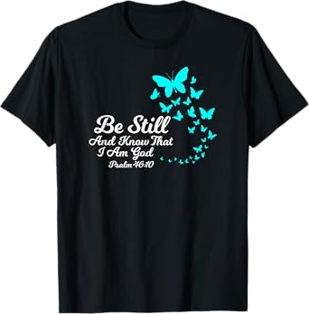 Be Still And Know That I Am GOD Empowering Christian Gift T-Shirt