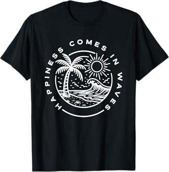 Happiness Comes In Waves Beach Vibes Summer Trip Vacation T-Shirt