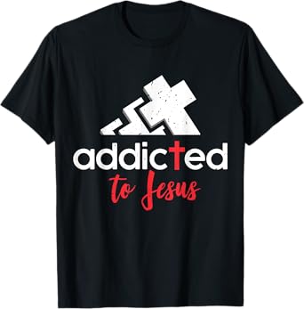 Addicted to Jesus - Christian Men Women Gift T-Shirt