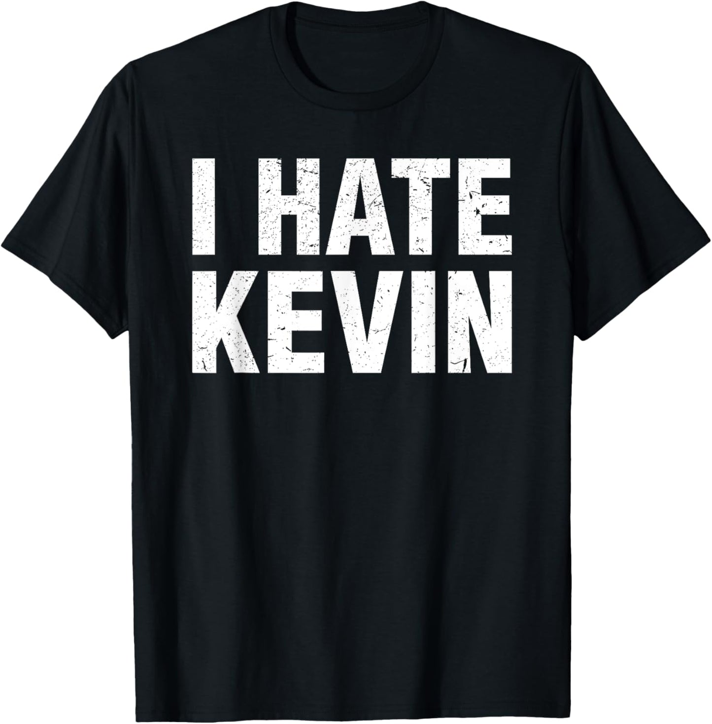 I Hate Kevin Funny Workplace Humor T-Shirt