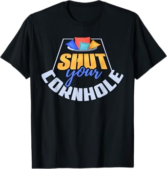 Funny Shut Your Cornhole Bean Bag Toss Game T-Shirt