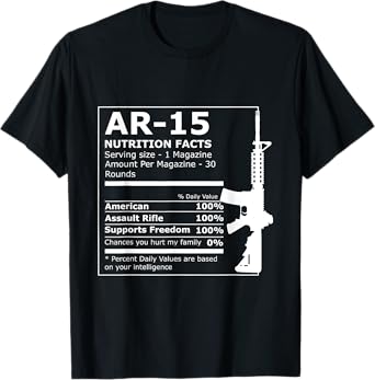 AR-15 Nutrition Facts Gun Rifle Funny T-Shirt T-Shirt