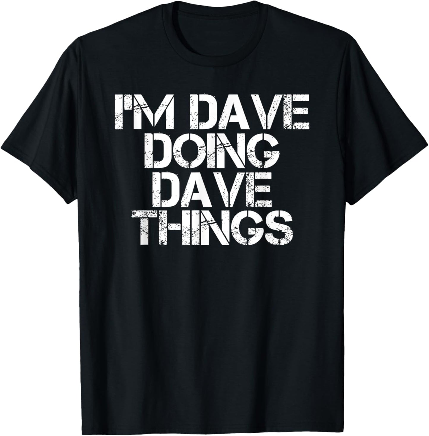 I'M DAVE DOING DAVE THINGS Shirt Funny Christmas Gift Idea T-Shirt